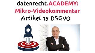 Mikro Video Kommentar (MVK) Folge 15: Artikel 15 DSGVO