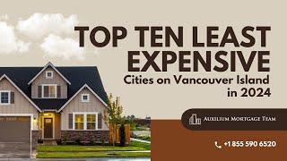 Top 10 LEAST Expensive Cities on Vancouver Island in 2024