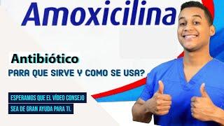 AMOXICILINA para que sirve , Dosis y Como se toma  Para la infeccion