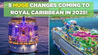 5 big changes coming to Royal Caribbean in 2025