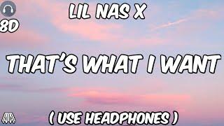 Lil Nas X - That's What I Want ( 8D Audio ) - Use Headphones