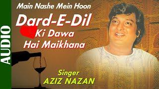 Dard-E-Dil Ki Dawa Hai Maikhana- Full Song | Main Nashe Mein Hoon | Aziz Nazan | Hindi Romantic Song