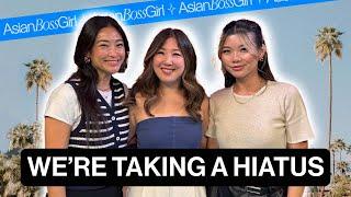 We’re Taking a Hiatus - Our Reasons Why & What Happens Next | AsianBossGirl Ep 305