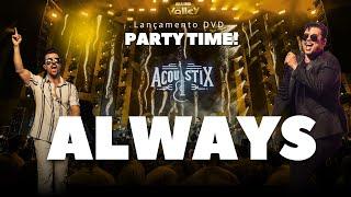 ACOUSTIX - Always | Party Time  - Ao Vivo