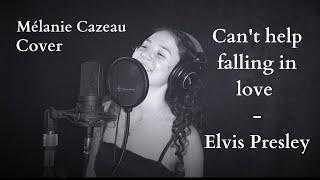 Can't help falling in love - Elvis Presley / Cover Mélanie Cazeau