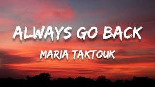 Maria Taktouk - Always Go Back (Lyrics)