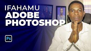 Jifunze Matumizi ya Photoshop kwa mara ya kwanza Adobe Photoshop Interface