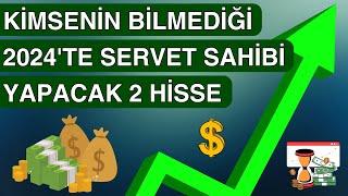 2024'TE SERVET SAHİBİ YAPACAK BİLİNMEYEN 2 MUAZZAM HİSSE