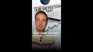 Stop Lying! You Don't Actually Backtest