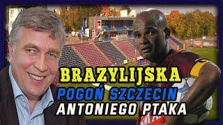 Brazylijska Pogoń Szczecin Antoniego Ptaka