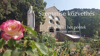 Szentmise közvetítés | 23. évközi hét péntek | Bíró László püspök | Szent Imre templom