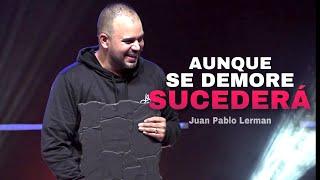 AUNQUE SE DEMORE… SUCEDERÁ | Juan Pablo Lerman @lacentraloficialcol