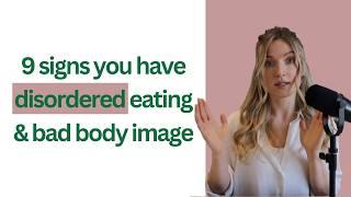 9 Signs You've Developed Disordered Eating & Bad Body Image