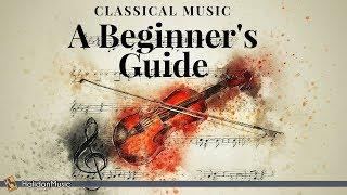 Classical Music - A Beginner's Guide to Classical Music