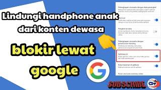 cara blokir konten dewasa di google