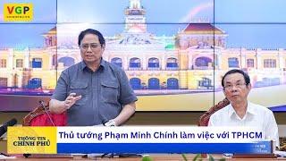 Thủ tướng Phạm Minh Chính làm việc tại Thành phố Hồ Chí Minh