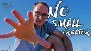 I AM NO SMALL CREATOR | 020