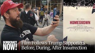 "Homegrown": Film Embeds with Proud Boys, Trump Supporters, Before, During & After Insurrection