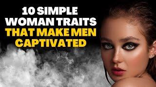 10 SIMPLE WOMAN TRAITS THAT MAKE MEN CAPTIVATED #simplewoman #classywoman