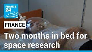 France's 'space clinic': Volunteers spend two months lying down to help research • FRANCE 24