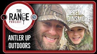 The Range Podcast: Antler Up Outdoors with Jeremy Dinsmore