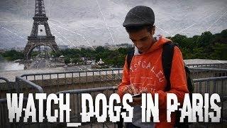 WATCH_DOGS IN PARIS (Watchdogs in real life) - TheOlihaEffect