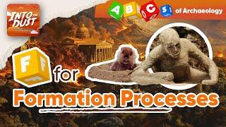 The ABCs Of Archaeology: Understanding Role Of Formation Process - Natural & Cultural Impacts!