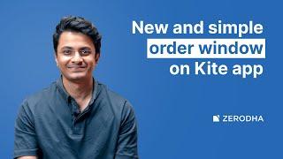 New Zerodha Kite app order window: faster, simpler, and more efficient order placement