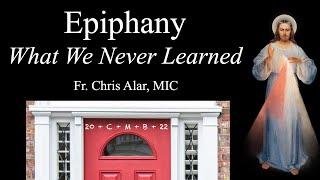 Epiphany: What We Never Learned - Explaining the Faith