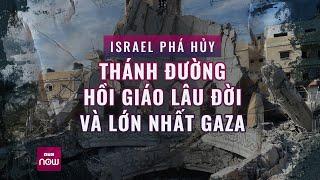 Israel phá hủy thánh đường Hồi giáo lớn nhất Dải Gaza, “siết gọng kìm” các thành phố lớn | VTC Now