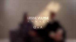 Ursine Vulpine & Annaca - Full Q+A