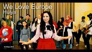 Song: "We Love Europe" -  Hülya sings for peace, freedom and social harmony (Official Music Video)