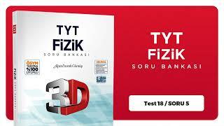 TYT 3D Fizik Soru Bankası Bölüm 09 Test 18 Soru Çözümleri | Mücahit Akgün