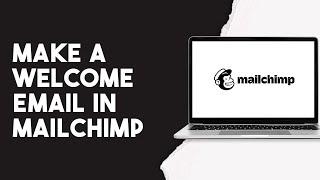 How To Make A Welcome Email In Mailchimp