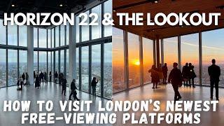Horizon 22 & The Lookout - How to Visit London's Newest Two Free-Viewing Platforms