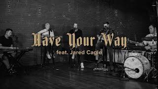 soulsound | Have Your Way | feat. Jared Cagle