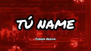 FUERZA REGIDA - TÚ NAME (Letras/Lyrics)