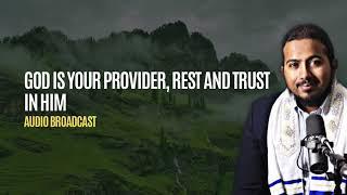 He is your provider, no need to stress or worry, He will take care of you