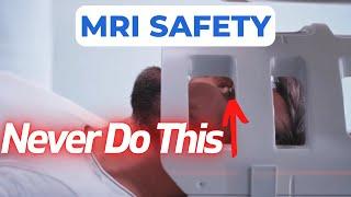 MRI Safety Tip (Never Do This During an MRI Scan)