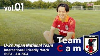 Team Cam vol.01｜パリオリンピック前、最後の遠征へ｜International Friendly Match @USA｜U-23日本代表