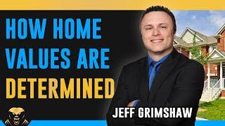 How Home Values Are Determined With Jeff Grimshaw