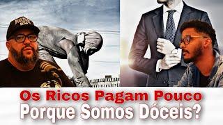 Os ricos pagam pouco porque somos dóceis? Feat: Tamir Felipe