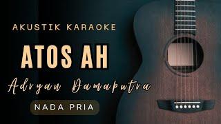 ATOS AH - ADRIAN DAMAPUTRA  ( AKUSTIK KARAOKE )