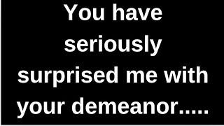 You have surprised me with your demeanor.. love quotes  love messages love letter heartfelt messages