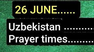 June 26  Uzbekistan Prayer Times