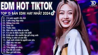 Có Một Người Vẫn Đợi Remix  BXH Nhạc Trẻ Remix Hay Nhất  - Top 15 Bản EDM TikTok Hot Trend 2024