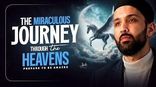 The Miraculous Journey Through the Heavens (Al Isra wal Miraj) | Dr. Omar Sulaiman