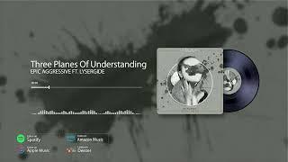 Epic Aggressive ft. Lysergide - Three Planes Of Understanding (Preview)