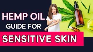 Hemp Seed Oil For Sensitive Skin (PLUS Benefits Of Hemp Oil Skincare)