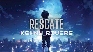 Rescate - Kenny Rivers (Lyrics)